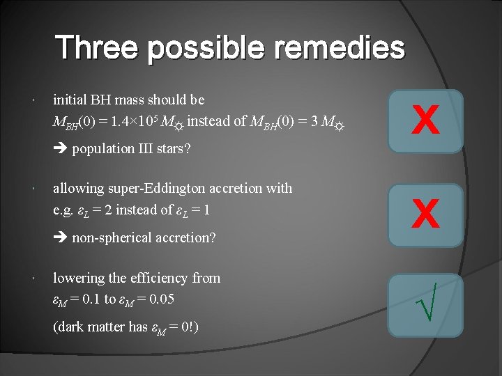 Three possible remedies initial BH mass should be MBH(0) = 1. 4× 105 M☼