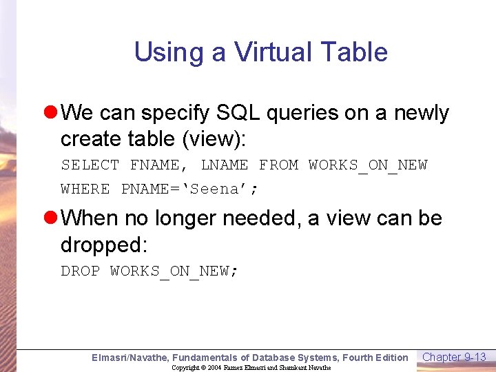 Using a Virtual Table l We can specify SQL queries on a newly create