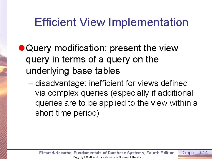Efficient View Implementation l Query modification: present the view query in terms of a