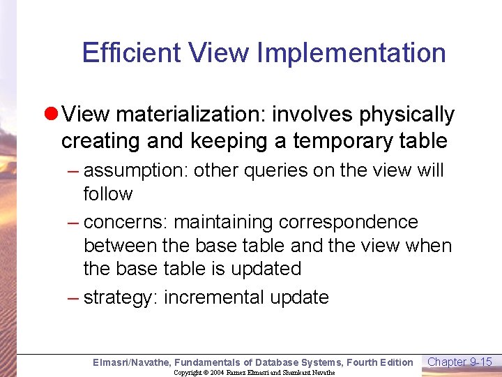 Efficient View Implementation l View materialization: involves physically creating and keeping a temporary table