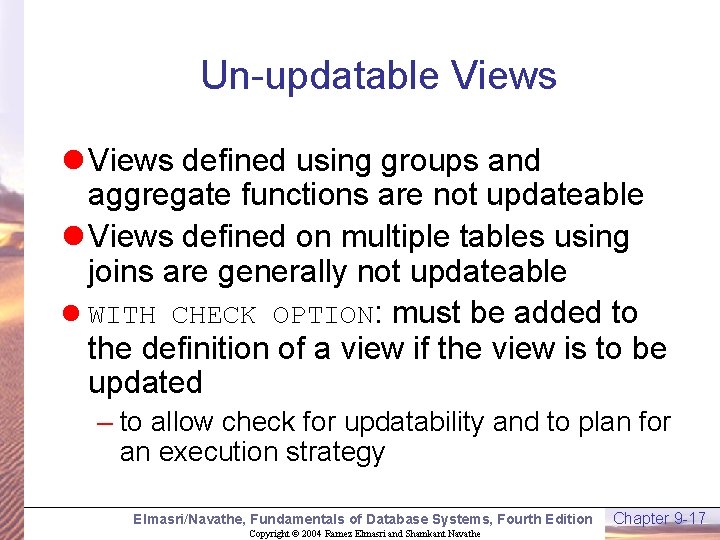 Un-updatable Views l Views defined using groups and aggregate functions are not updateable l