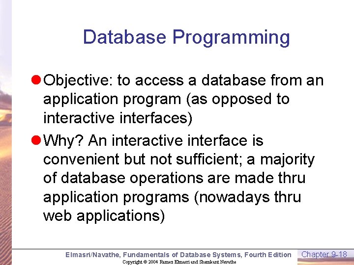 Database Programming l Objective: to access a database from an application program (as opposed
