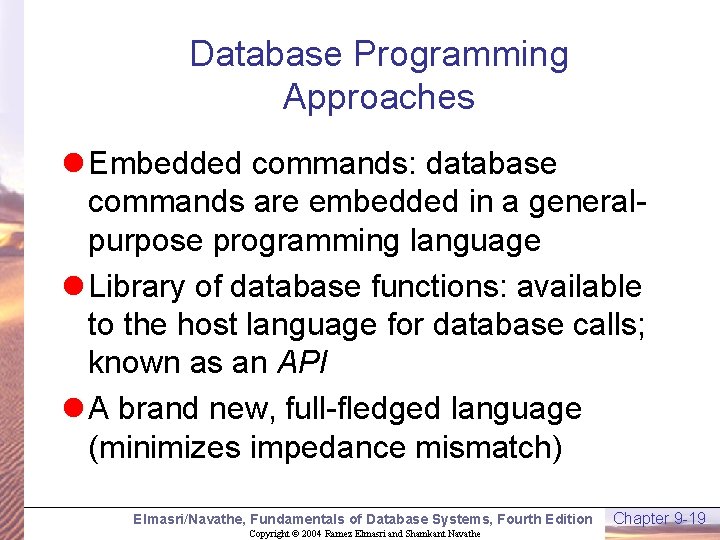 Database Programming Approaches l Embedded commands: database commands are embedded in a generalpurpose programming