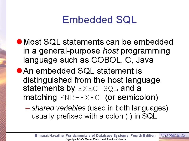 Embedded SQL l Most SQL statements can be embedded in a general-purpose host programming