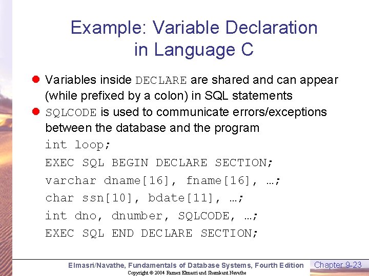 Example: Variable Declaration in Language C l Variables inside DECLARE are shared and can