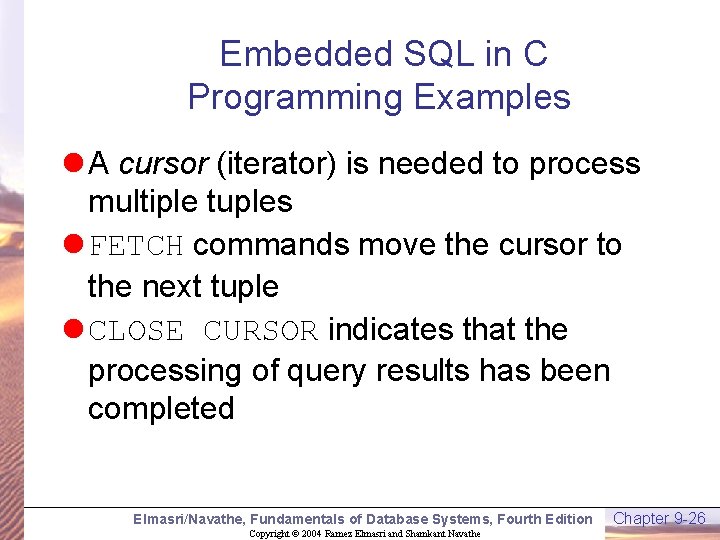 Embedded SQL in C Programming Examples l A cursor (iterator) is needed to process