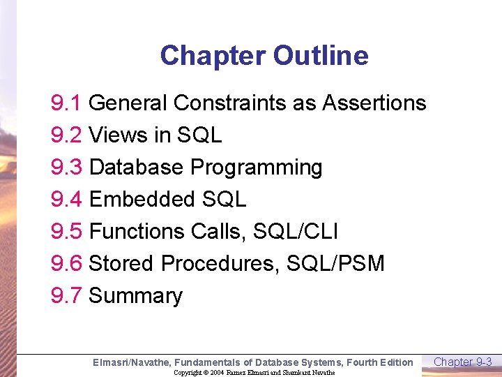 Chapter Outline 9. 1 General Constraints as Assertions 9. 2 Views in SQL 9.