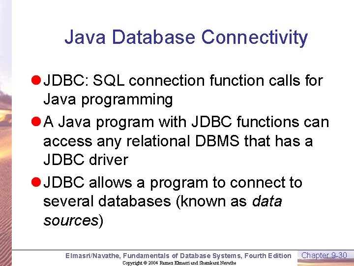 Java Database Connectivity l JDBC: SQL connection function calls for Java programming l A