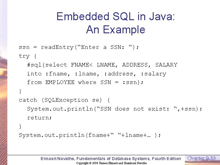 Embedded SQL in Java: An Example ssn = read. Entry(“Enter a SSN: “); try