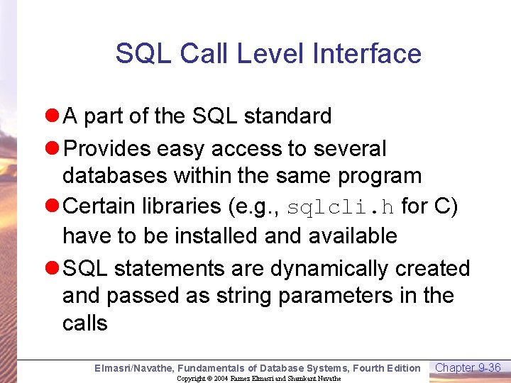SQL Call Level Interface l A part of the SQL standard l Provides easy