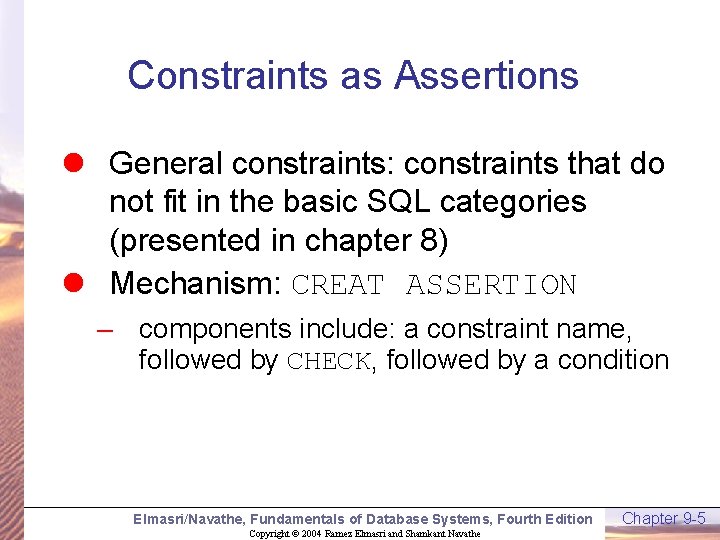 Constraints as Assertions l General constraints: constraints that do not fit in the basic