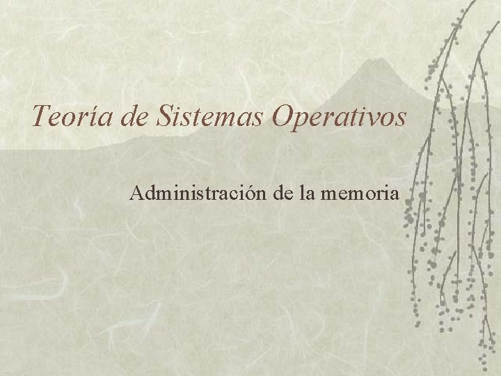 Teoría de Sistemas Operativos Administración de la memoria 