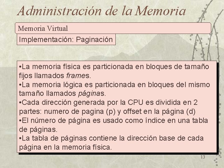 Administración de la Memoria Virtual Implementación: Paginación • La memoria física es particionada en