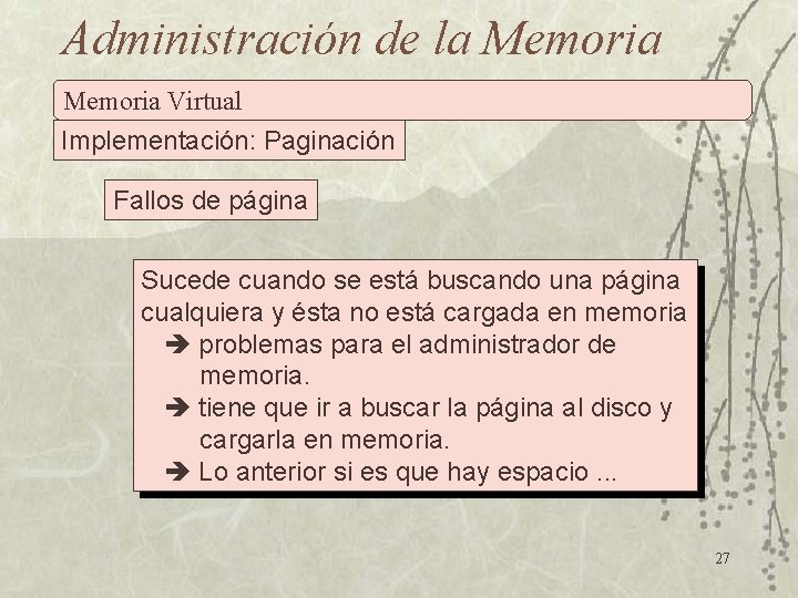 Administración de la Memoria Virtual Implementación: Paginación Fallos de página Sucede cuando se está