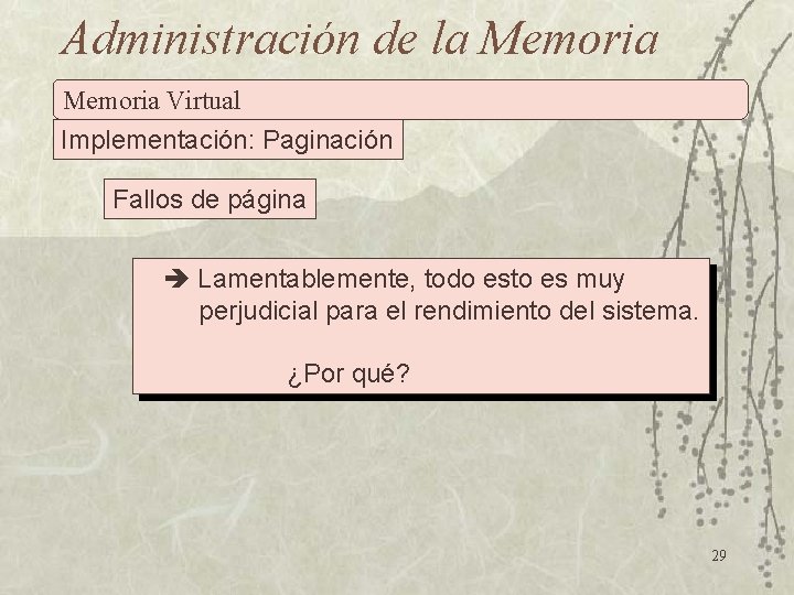 Administración de la Memoria Virtual Implementación: Paginación Fallos de página Lamentablemente, todo esto es