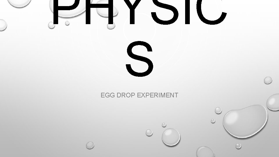 PHYSIC S EGG DROP EXPERIMENT 