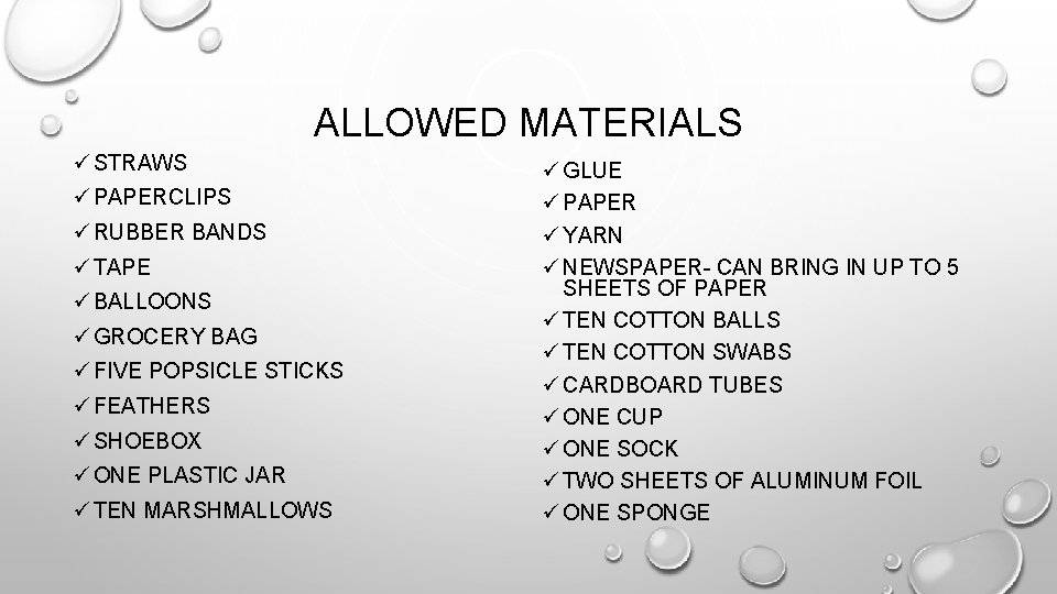 ALLOWED MATERIALS ü STRAWS ü PAPERCLIPS ü RUBBER BANDS ü TAPE ü BALLOONS ü