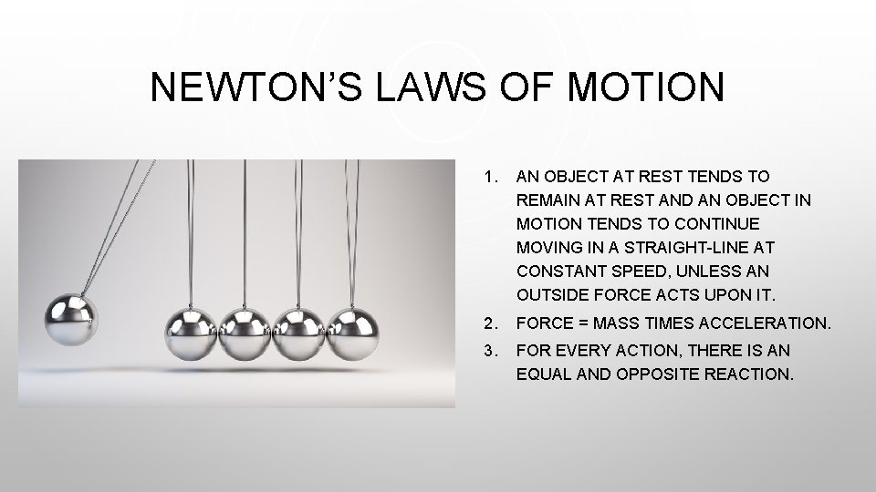 NEWTON’S LAWS OF MOTION 1. AN OBJECT AT REST TENDS TO REMAIN AT REST