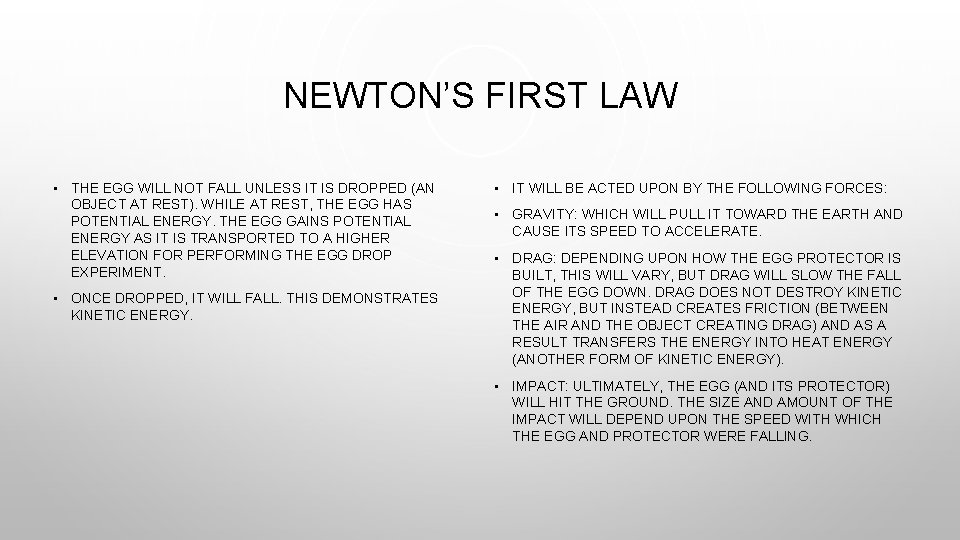 NEWTON’S FIRST LAW • THE EGG WILL NOT FALL UNLESS IT IS DROPPED (AN