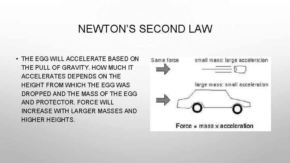 NEWTON’S SECOND LAW • THE EGG WILL ACCELERATE BASED ON THE PULL OF GRAVITY.