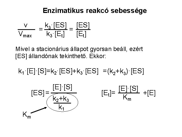 Enzimatikus reakcó sebessége v Vmax k 3·[ES] = = k 3·[Et] Mivel a stacionárius