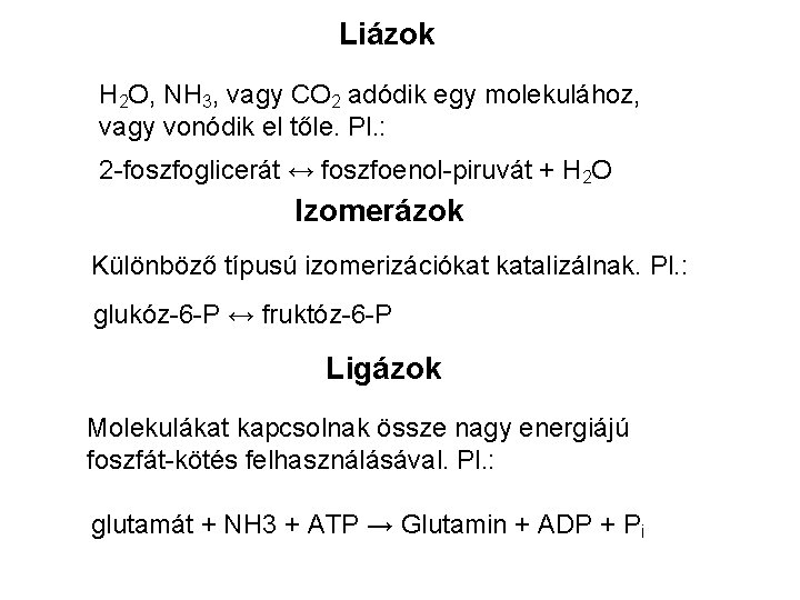 Liázok H 2 O, NH 3, vagy CO 2 adódik egy molekulához, vagy vonódik