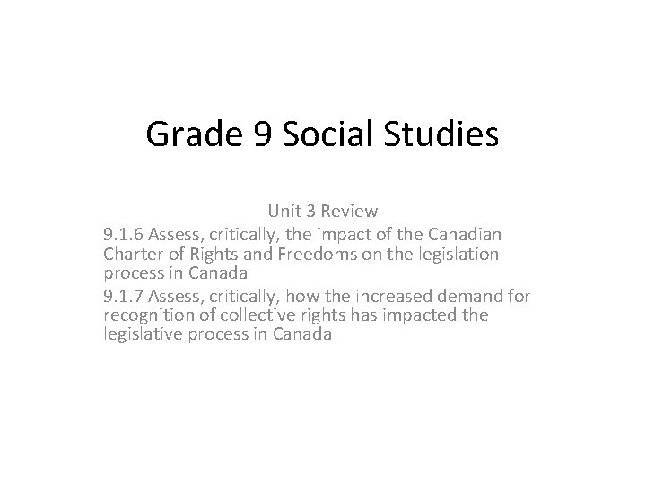 Grade 9 Social Studies Unit 3 Review 9. 1. 6 Assess, critically, the impact