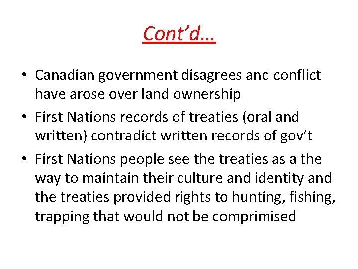 Cont’d… • Canadian government disagrees and conflict have arose over land ownership • First