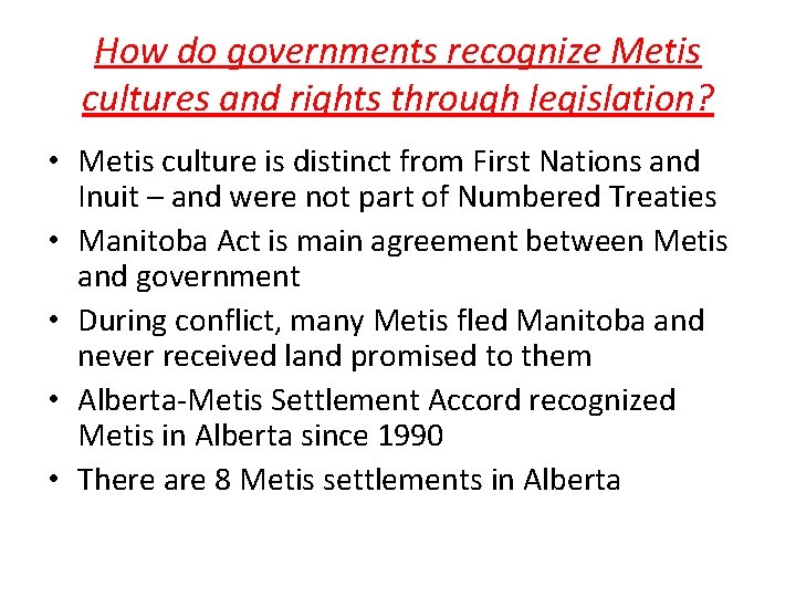 How do governments recognize Metis cultures and rights through legislation? • Metis culture is