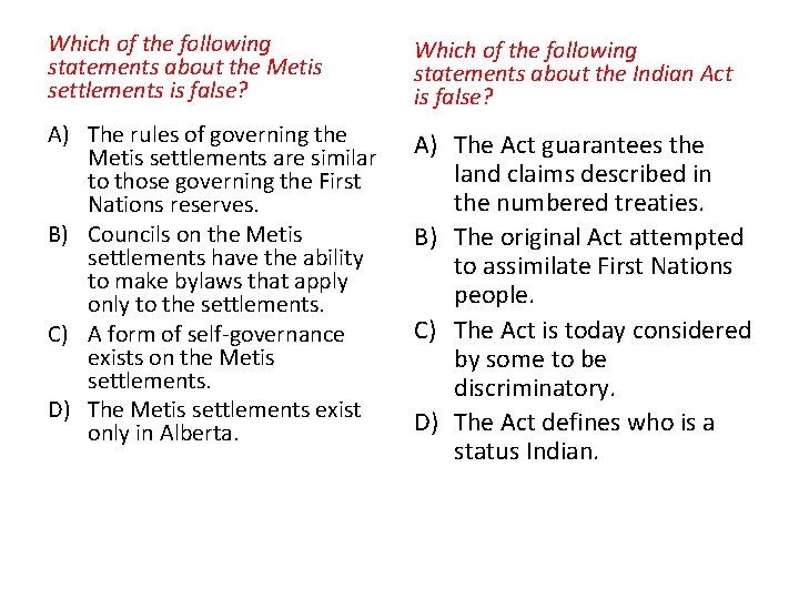 Which of the following statements about the Metis settlements is false? Which of the