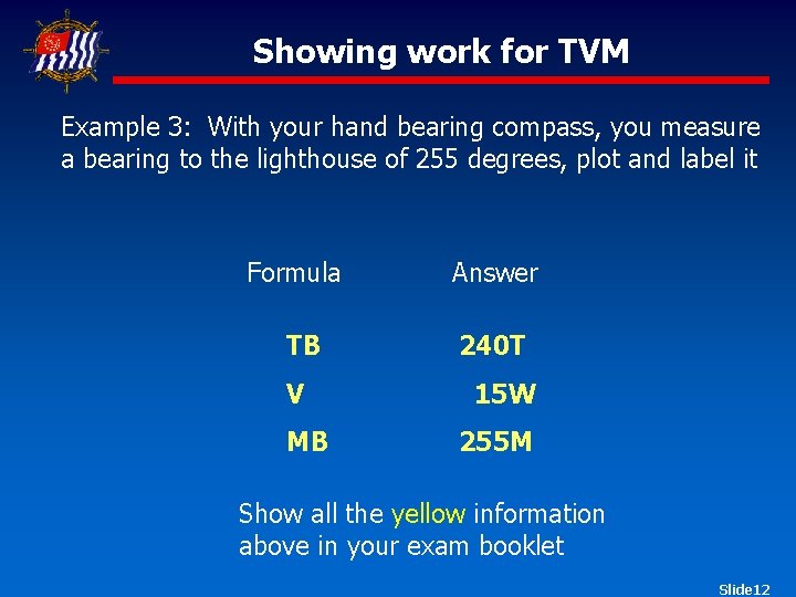 Showing work for TVM Example 3: With your hand bearing compass, you measure a