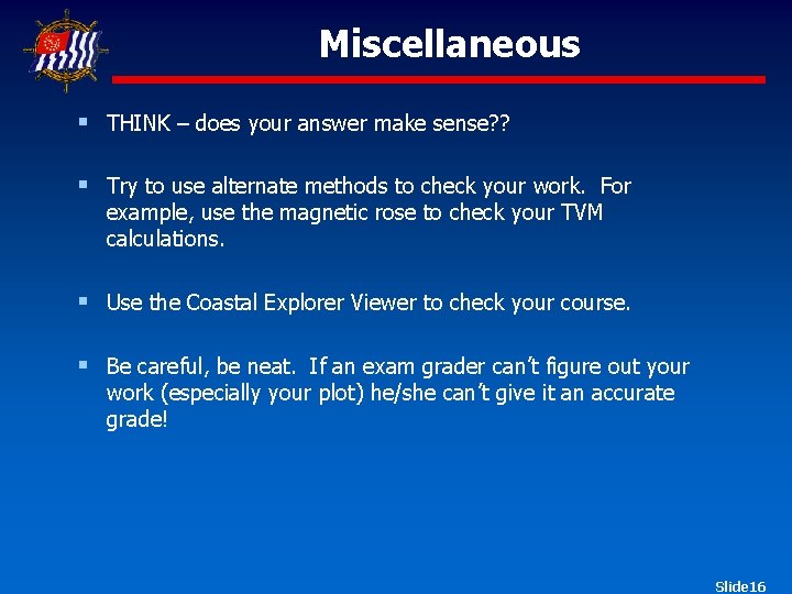 Miscellaneous § THINK – does your answer make sense? ? § Try to use