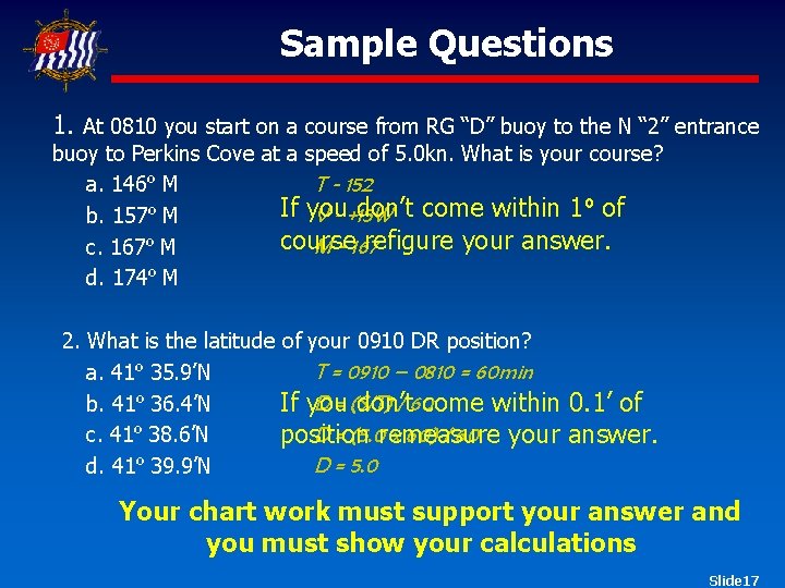 Sample Questions 1. At 0810 you start on a course from RG “D” buoy