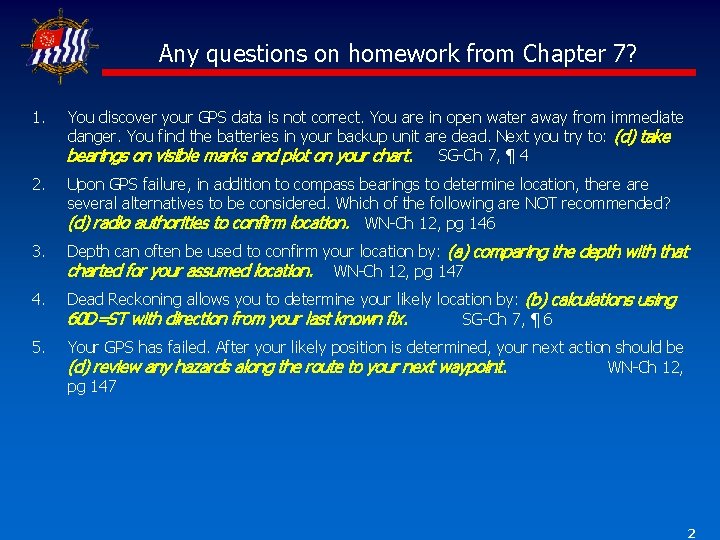 Any questions on homework from Chapter 7? 1. You discover your GPS data is