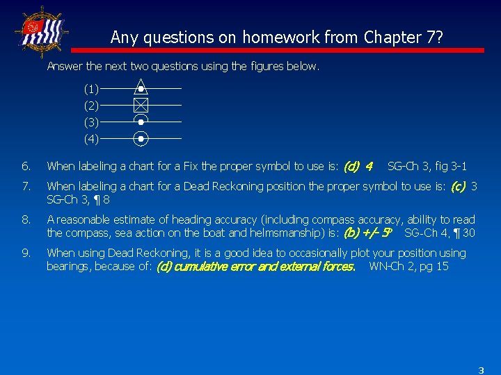 Any questions on homework from Chapter 7? Answer the next two questions using the