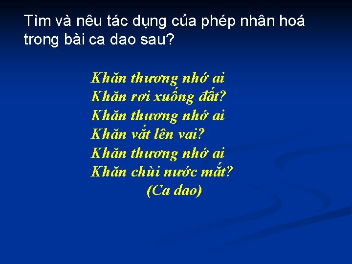 Tìm và nêu tác dụng của phép nhân hoá trong bài ca dao sau?