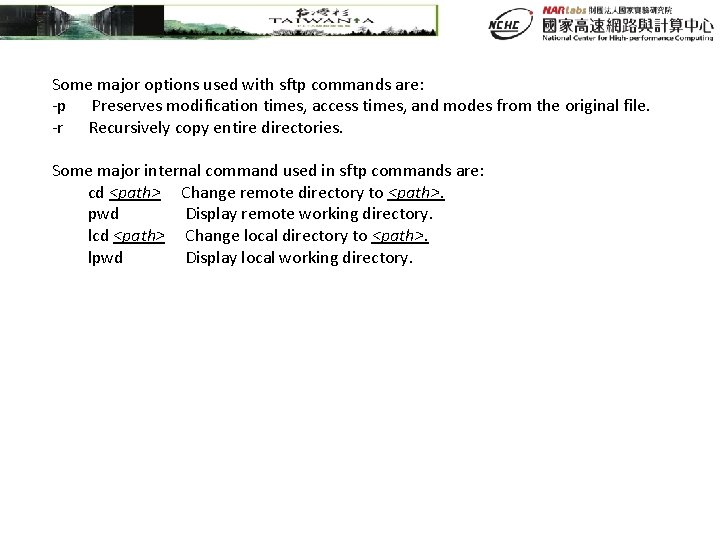  Some major options used with sftp commands are: -p Preserves modification times, access