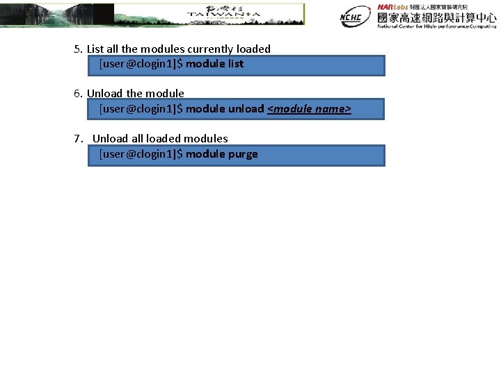 5. List all the modules currently loaded [user@clogin 1]$ module list 6. Unload the
