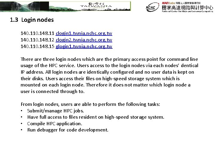 1. 3 Login nodes 140. 110. 148. 11 clogin 1. twnia. nchc. org. tw