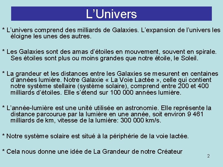 L’Univers * L’univers comprend des milliards de Galaxies. L’expansion de l’univers les éloigne les