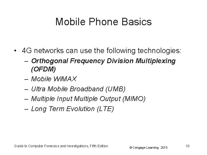 Mobile Phone Basics • 4 G networks can use the following technologies: – Orthogonal