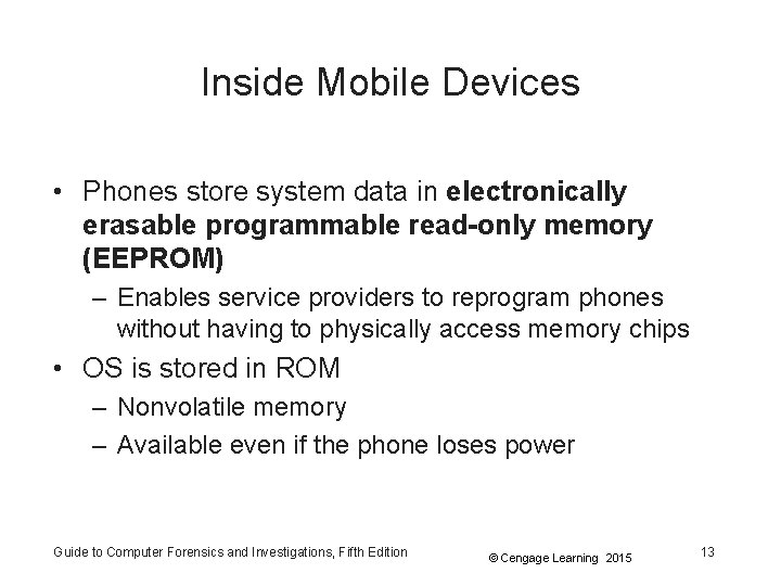 Inside Mobile Devices • Phones store system data in electronically erasable programmable read-only memory