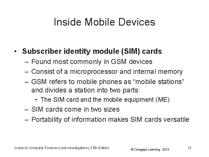 Inside Mobile Devices • Subscriber identity module (SIM) cards – Found most commonly in