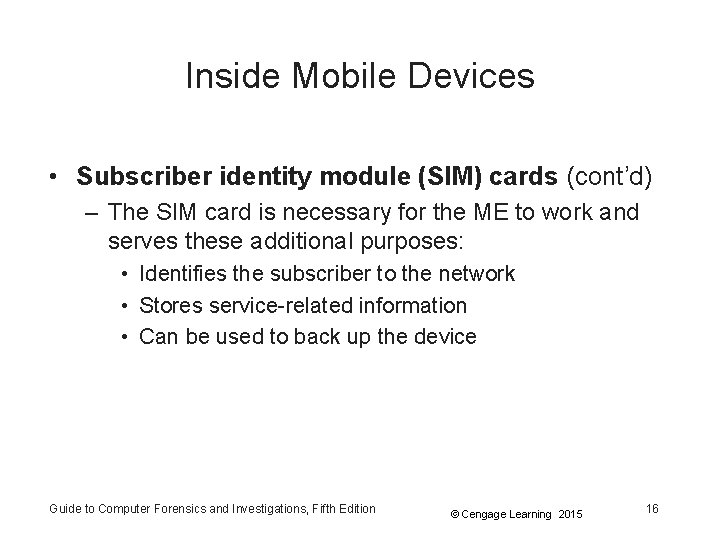 Inside Mobile Devices • Subscriber identity module (SIM) cards (cont’d) – The SIM card