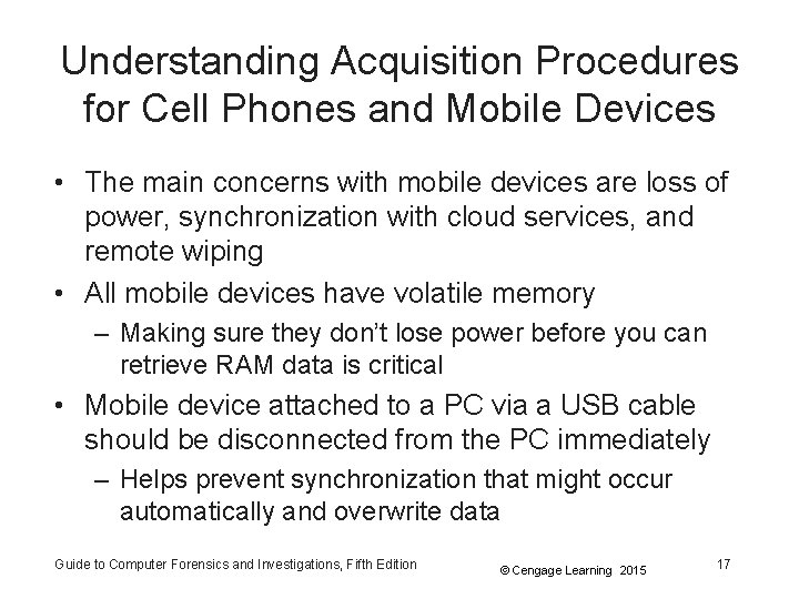 Understanding Acquisition Procedures for Cell Phones and Mobile Devices • The main concerns with