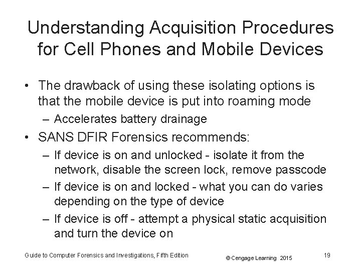 Understanding Acquisition Procedures for Cell Phones and Mobile Devices • The drawback of using