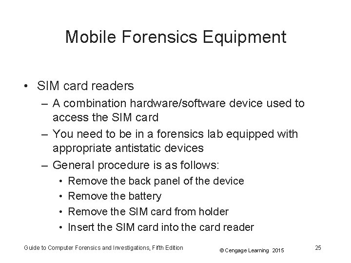 Mobile Forensics Equipment • SIM card readers – A combination hardware/software device used to