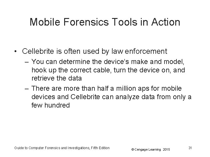 Mobile Forensics Tools in Action • Cellebrite is often used by law enforcement –