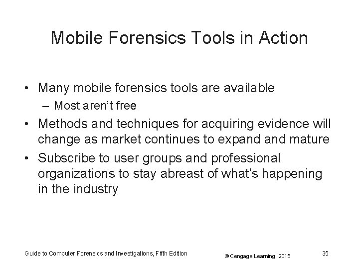 Mobile Forensics Tools in Action • Many mobile forensics tools are available – Most