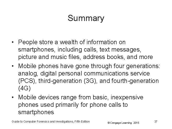 Summary • People store a wealth of information on smartphones, including calls, text messages,